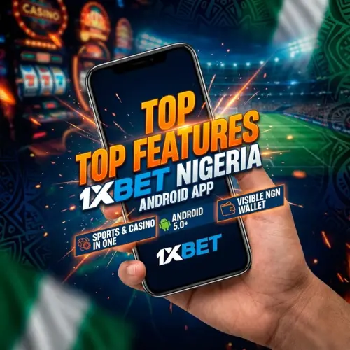 Top Features of the 1xBet Nigeria Android App
