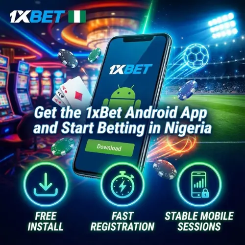 Get the 1xBet Android App and Start Betting in Nigeria