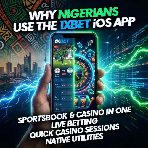 Why Nigerians Use the 1xBet iOS App