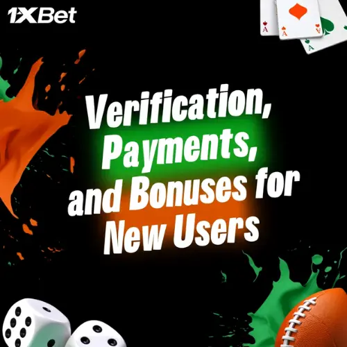 Verification, Payments, and Bonuses for New Users